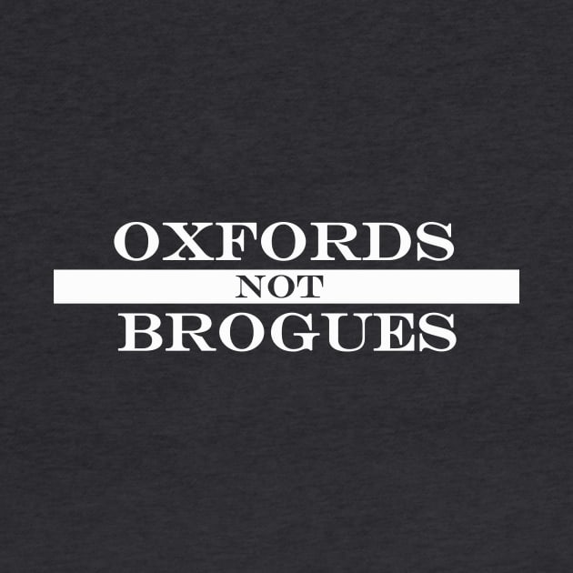 oxfords not brogues by NotComplainingJustAsking